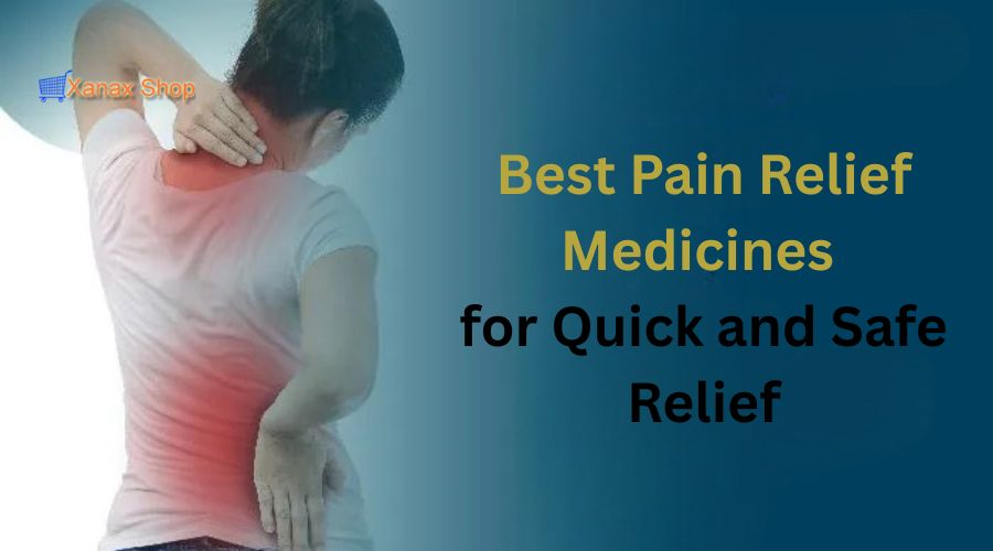 Best Pain Relief Medicines for Quick and Safe Relief