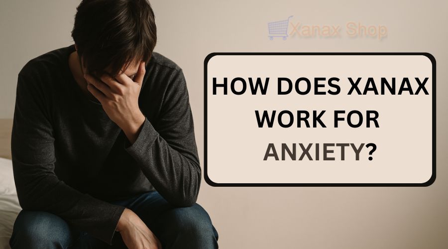 How Does Xanax Work for Anxiety?